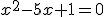 x^2-5x+1=0